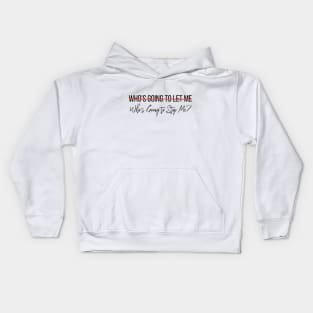 Who's Going To Stop Me? Kids Hoodie